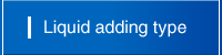 Liquid adding type