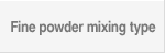 Fine powder mixing type